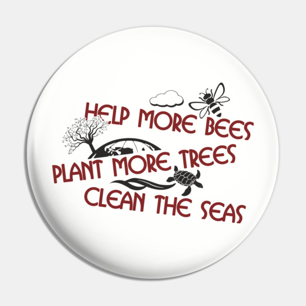 Help More Bees Plant More Trees Clean The Seas Pin by Anticorporati