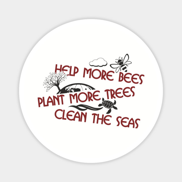 Help More Bees Plant More Trees Clean The Seas Magnet by Anticorporati