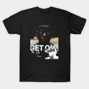 Get Out T-Shirt