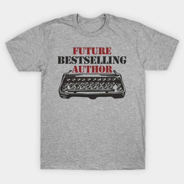 Future Bestselling Author Word Nerd T-Shirt by Anticorporati