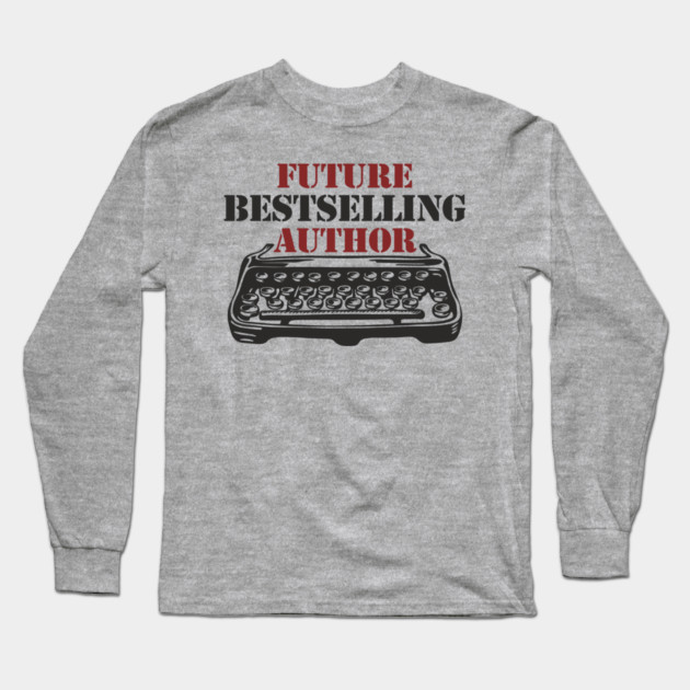 Future Bestselling Author Word Nerd Long Sleeve T-Shirt by Anticorporati