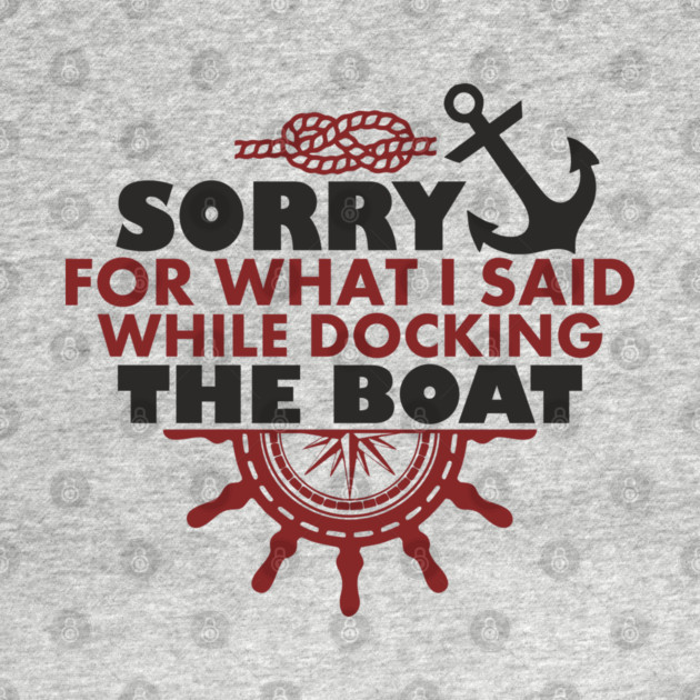 Sorry For What I Said While Docking The Boat by Anticorporati