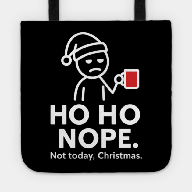 Ho Ho Nope Stick Figure Christmas Shirt – Funny Coffee Lover Gift for Tired Moms, Dads, Coworkers – Holiday Humor Tee Tote by Anne Lee