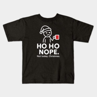 Ho Ho Nope Stick Figure Christmas Shirt – Funny Coffee Lover Gift for Tired Moms, Dads, Coworkers – Holiday Humor Tee Kids T-Shirt