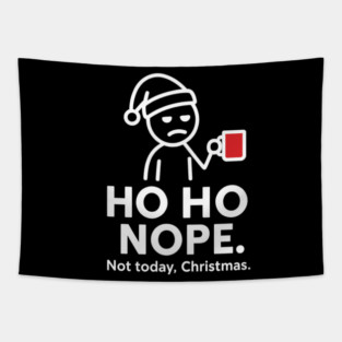 Ho Ho Nope Stick Figure Christmas Shirt – Funny Coffee Lover Gift for Tired Moms, Dads, Coworkers – Holiday Humor Tee Tapestry