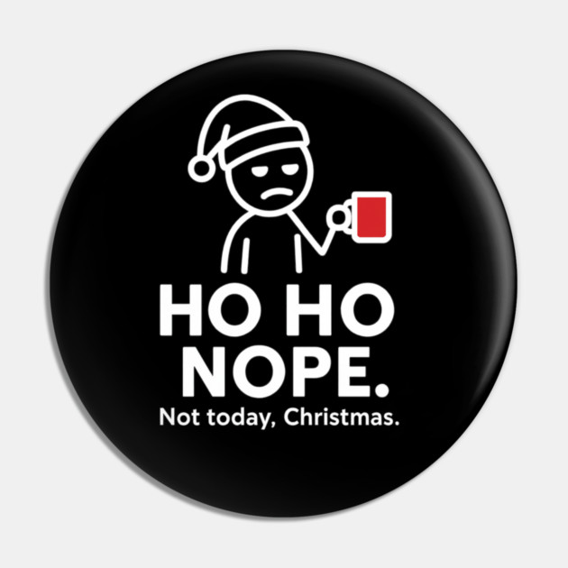 Ho Ho Nope Stick Figure Christmas Shirt – Funny Coffee Lover Gift for Tired Moms, Dads, Coworkers – Holiday Humor Tee Pin by Anne Lee