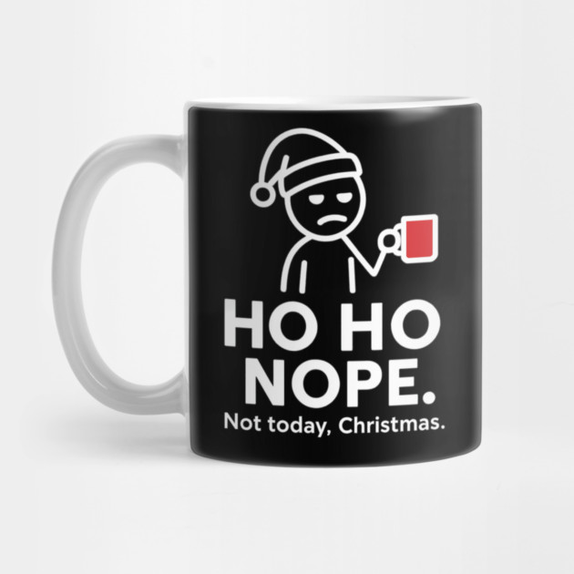 Ho Ho Nope Stick Figure Christmas Shirt – Funny Coffee Lover Gift for Tired Moms, Dads, Coworkers – Holiday Humor Tee by Anne Lee