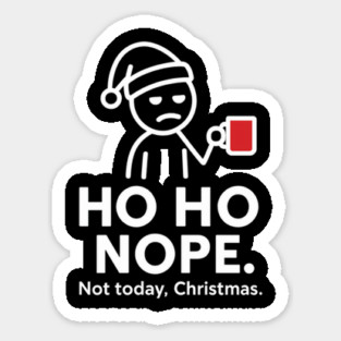 Ho Ho Nope Stick Figure Christmas Shirt – Funny Coffee Lover Gift for Tired Moms, Dads, Coworkers – Holiday Humor Tee Magnet