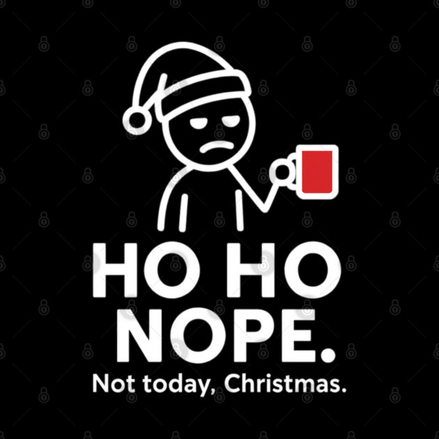 Ho Ho Nope Stick Figure Christmas Shirt – Funny Coffee Lover Gift for Tired Moms, Dads, Coworkers – Holiday Humor Tee by Anne Lee