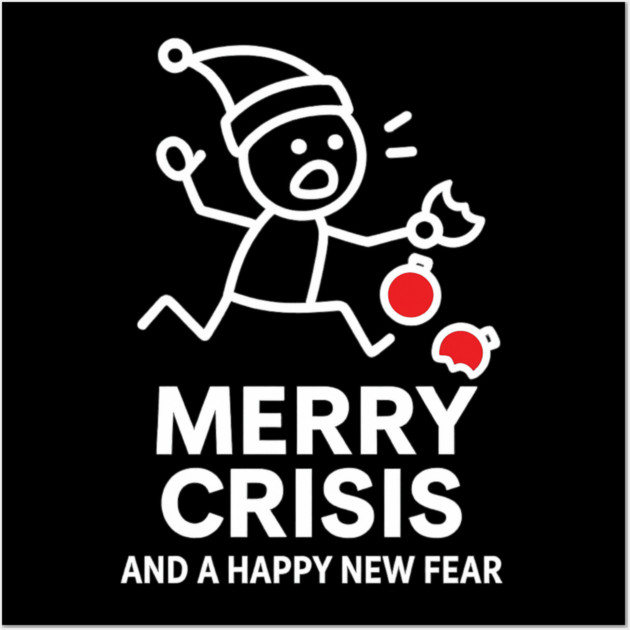 Merry Crisis Funny Christmas Shirt – Stick Figure Holiday Humor Tee – Relatable Xmas Gift for Friends, Coworkers, and Parents Wall Art by Anne Lee
