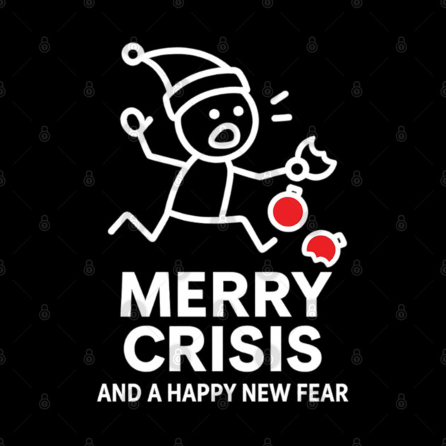 Merry Crisis Funny Christmas Shirt – Stick Figure Holiday Humor Tee – Relatable Xmas Gift for Friends, Coworkers, and Parents by Anne Lee
