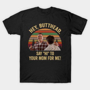 Hey Butthead Say Hi To Your Mom For Me Marty McFly T-Shirt