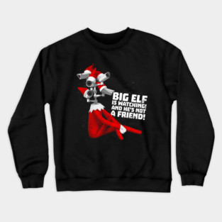 Big Elf Is Watching! Crewneck Sweatshirt