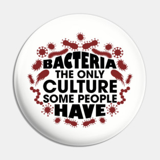 Bacteria The Only Culture Some People Have Pun Humor Pin