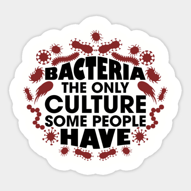 Bacteria The Only Culture Some People Have Pun Humor Magnet by Anticorporati