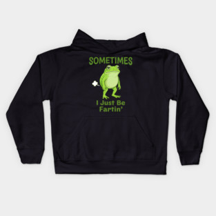 Sometimes I Just Be Fartin Frog Lover Meme Kids Hoodie