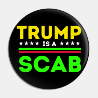 trump is a scab Pin