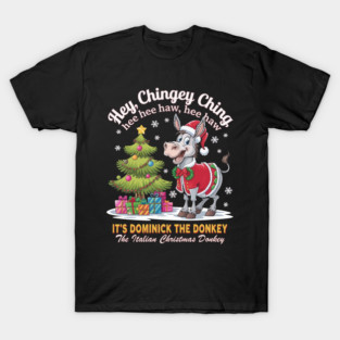 IT'S DOMINICK THE DONKEY HEY CHINGEY CHING T-Shirt