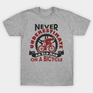 Never Underestimate an Old Man on a Bicycle T-Shirt