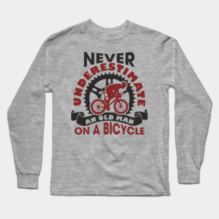 Never Underestimate an Old Man on a Bicycle Long Sleeve T-Shirt