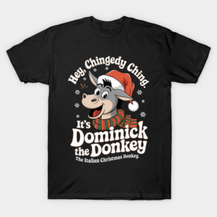 IT'S DOMINICK THE DONKEY CHINGEDY CHING T-Shirt
