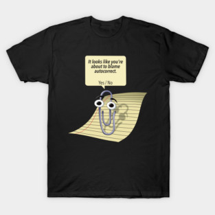 It looks like you_re about to blame autocorrect. Yes _ No T-Shirt