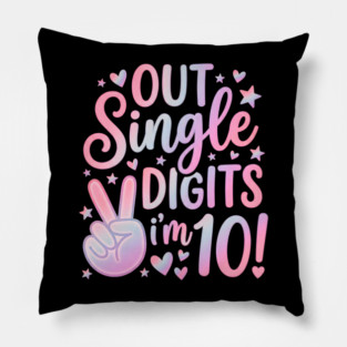 Peace Out Single Digits I'm 10 Pillow