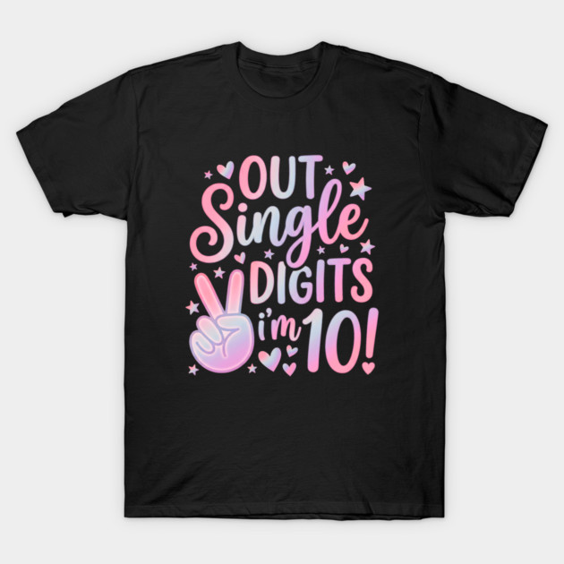 Peace Out Single Digits I'm 10 T-Shirt by Creatifly Graphic Tees