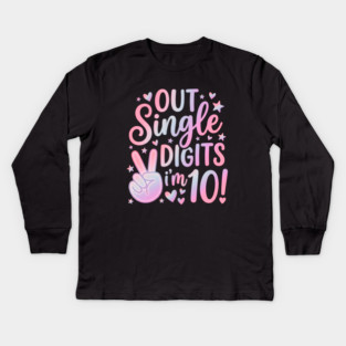 Peace Out Single Digits I'm 10 Kids Long Sleeve T-Shirt