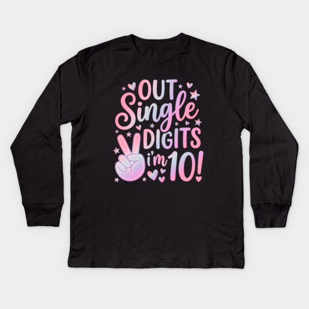Peace Out Single Digits I'm 10 Kids Long Sleeve T-Shirt by Creatifly Graphic Tees