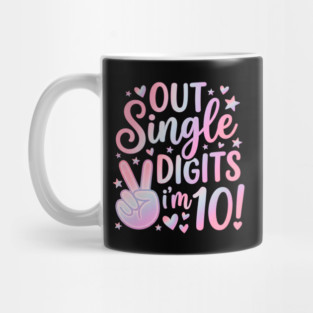 Peace Out Single Digits I'm 10 Mug