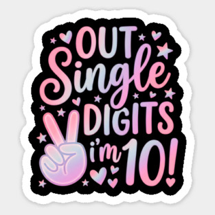 Peace Out Single Digits I'm 10 Sticker