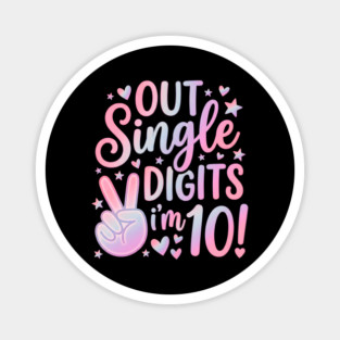 Peace Out Single Digits I'm 10 Magnet