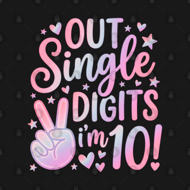 Peace Out Single Digits I'm 10 by Creatifly Graphic Tees