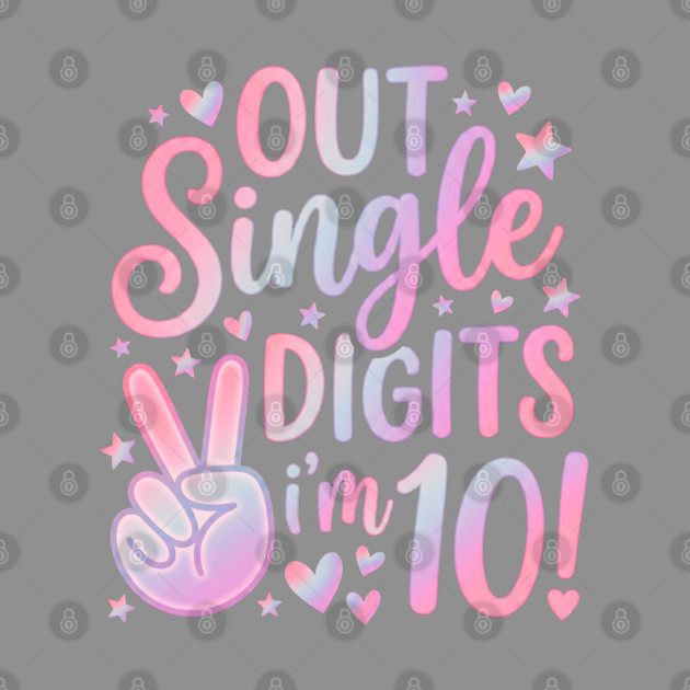 Peace Out Single Digits I'm 10 by Creatifly Graphic Tees