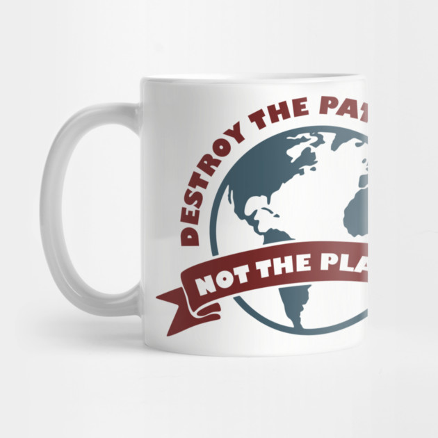 Destroy the Patriarchy Not the Planet Climate Activist by Anticorporati