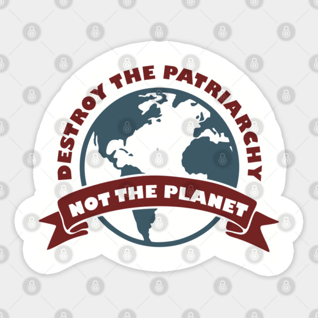 Destroy the Patriarchy Not the Planet Climate Activist Sticker by Anticorporati
