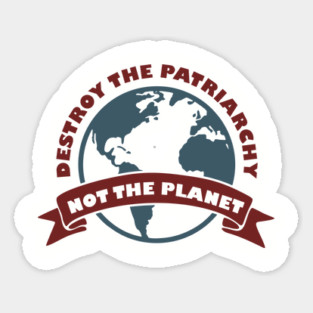 Destroy the Patriarchy Not the Planet Climate Activist Magnet