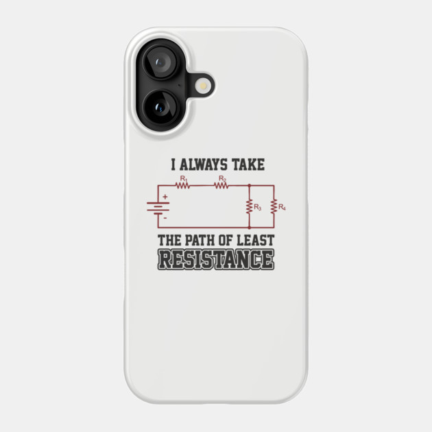 I Always Take The Path Of Least Resistance Phone Case by Anticorporati