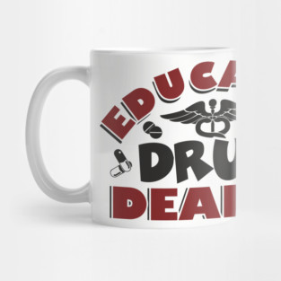 Educated Drug Dealer Pharmacy Tech Nurse Humor Mug