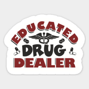 Educated Drug Dealer Pharmacy Tech Nurse Humor Magnet