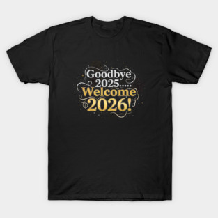 Goodbye 2025 Welcome 2026 T-Shirt