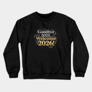 Goodbye 2025 Welcome 2026 Crewneck Sweatshirt