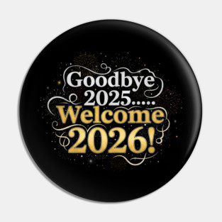 Goodbye 2025 Welcome 2026 Pin