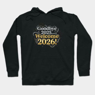 Goodbye 2025 Welcome 2026 Hoodie