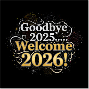 Goodbye 2025 Welcome 2026 Posters and Art