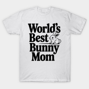World's Best Bunny Mom T-Shirt