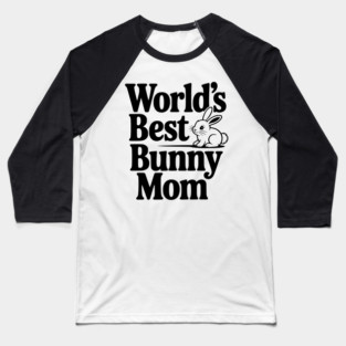 World's Best Bunny Mom Baseball T-Shirt