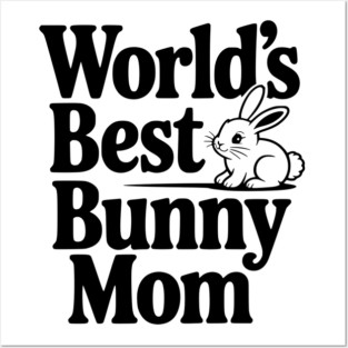 World's Best Bunny Mom Posters and Art