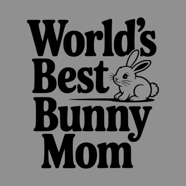 World's Best Bunny Mom by Frank Ring
